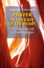 Prayer in the Cave of the Heart : The Universal Call to Contemplation - eBook