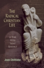 The Radical Christian Life : A Year with Saint Benedict - eBook