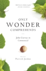 Only Wonder Comprehends : John Garvey in Commonweal - eBook