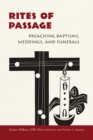 Rites of Passage : Preaching Baptisms, Weddings, and Funerals - eBook