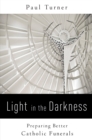 Light in the Darkness : Preparing Better Catholic Funerals - eBook