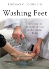 Washing Feet : Imitating the Example of Jesus in the Liturgy Today - eBook