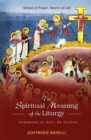 The Spiritual Meaning of the Liturgy : School of Prayer, Source of Life - eBook