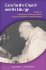 Care for the Church and Its Liturgy : A Study of Summorum Pontificum and the Extraordinary Form of the Roman Rite - eBook