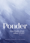 Ponder : Contemplative Bible Study for Year C - eBook