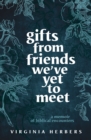 Gifts from Friends We've Yet to Meet : A Memoir of Biblical Encounters - eBook