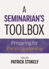 A Seminarian's Toolbox : Preparing for Parish Leadership - eBook