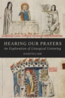 Hearing Our Prayers : An Exploration of Liturgical Listening - eBook