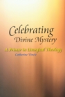 Celebrating Divine Mystery : A Primer in Liturgical Theology - eBook