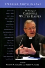 The Theology of Cardinal Walter Kasper : Speaking Truth in Love - eBook