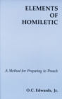 Elements of Homiletic : A Method for Preparing to Preach - eBook