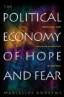 The Political Economy of Hope and Fear : Capitalism and the Black Condition in America - eBook