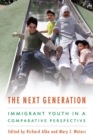 The Next Generation : Immigrant Youth in a Comparative Perspective - eBook
