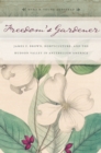 Freedom's Gardener : James F. Brown, Horticulture, and the Hudson Valley in Antebellum America - eBook