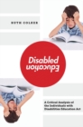 Disabled Education : A Critical Analysis of the Individuals with Disabilities Education Act - eBook