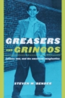 Greasers and Gringos : Latinos, Law, and the American Imagination - eBook
