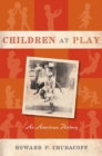 Children at Play : An American History - eBook