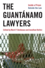 The Guantanamo Lawyers : Inside a Prison Outside the Law - eBook