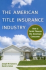 The American Title Insurance Industry : How a Cartel Fleeces the American Consumer - eBook