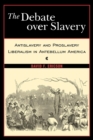 The Debate Over Slavery : Antislavery and Proslavery Liberalism in Antebellum America - eBook