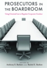 Prosecutors in the Boardroom : Using Criminal Law to Regulate Corporate Conduct - eBook