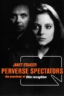 Perverse Spectators : The Practices of Film Reception - eBook