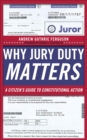 Why Jury Duty Matters : A Citizen's Guide to Constitutional Action - eBook
