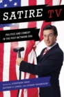 Satire TV : Politics and Comedy in the Post-Network Era - eBook