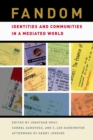 Fandom : Identities and Communities in a Mediated World - eBook