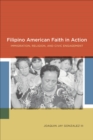 Filipino American Faith in Action : Immigration, Religion, and Civic Engagement - eBook