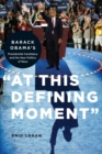 "At This Defining Moment" : Barack Obama's Presidential Candidacy and the New Politics of Race - eBook