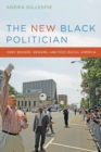 The New Black Politician : Cory Booker, Newark, and Post-Racial America - eBook