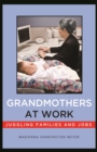Grandmothers at Work : Juggling Families and Jobs - eBook