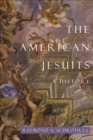 The American Jesuits : A History - eBook