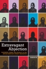 Extravagant Abjection : Blackness, Power, and Sexuality in the African American Literary Imagination - eBook