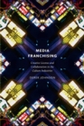 Media Franchising : Creative License and Collaboration in the Culture Industries - Book
