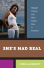 She's Mad Real : Popular Culture and West Indian Girls in Brooklyn - eBook