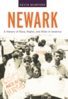 Newark : A History of Race, Rights, and Riots in America - eBook
