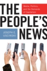 The People's News : Media, Politics, and the Demands of Capitalism - eBook