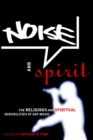 Noise and Spirit : The Religious and Spiritual Sensibilities of Rap Music - eBook