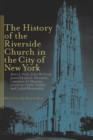 The History of the Riverside Church in the City of New York - eBook