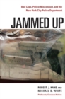 Jammed Up : Bad Cops, Police Misconduct, and the New York City Police Department - eBook