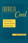 American Cool : Constructing a Twentieth-Century Emotional Style - eBook