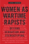 Women as Wartime Rapists : Beyond Sensation and Stereotyping - Book