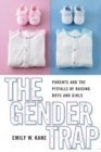 The Gender Trap : Parents and the Pitfalls of Raising Boys and Girls - eBook