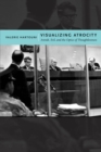 Visualizing Atrocity : Arendt, Evil, and the Optics of Thoughtlessness - eBook
