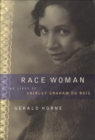 Race Woman : The Lives of Shirley Graham Du Bois - eBook