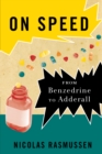 On Speed : From Benzedrine to Adderall - eBook