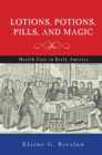 Lotions, Potions, Pills, and Magic : Health Care in Early America - eBook