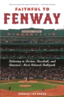 Faithful to Fenway : Believing in Boston, Baseball, and America's Most Beloved Ballpark - eBook